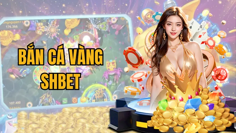 bắn cá vàng Shbet