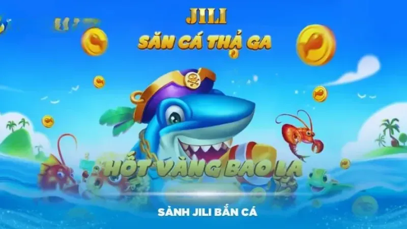 Top game không nên bỏ lỡ tại Jili bắn cá tại Shbet